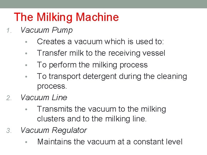 The Milking Machine Vacuum Pump • Creates a vacuum which is used to: •