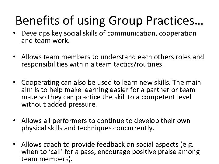Benefits of using Group Practices… • Develops key social skills of communication, cooperation and