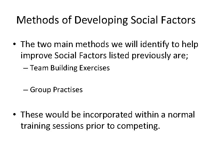 Methods of Developing Social Factors • The two main methods we will identify to