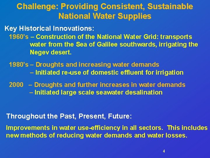 Challenge: Providing Consistent, Sustainable National Water Supplies Key Historical Innovations: 1960’s – Construction of