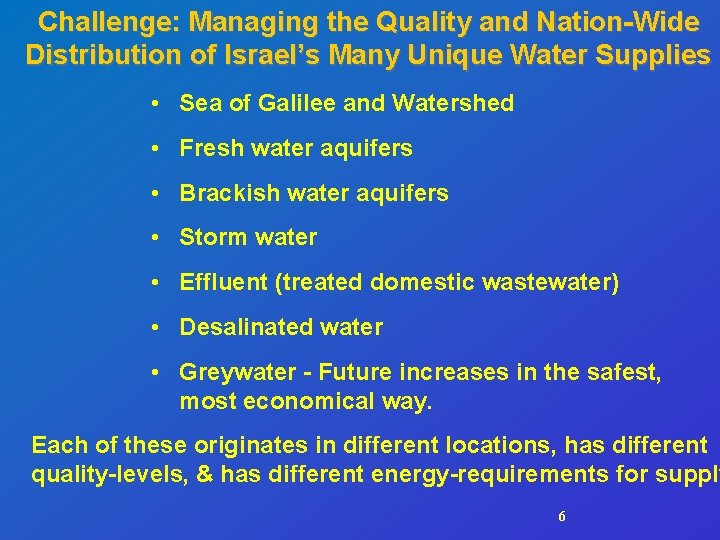 Challenge: Managing the Quality and Nation-Wide Distribution of Israel’s Many Unique Water Supplies •