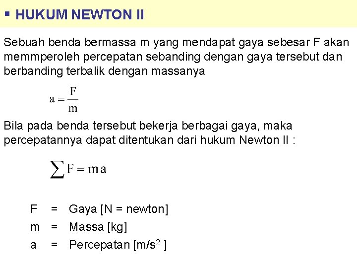 § HUKUM NEWTON II Sebuah benda bermassa m yang mendapat gaya sebesar F akan