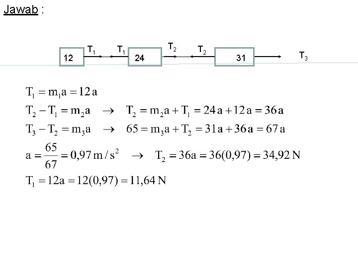 Jawab : 12 T 1 T 2 24 T 2 31 T 3 