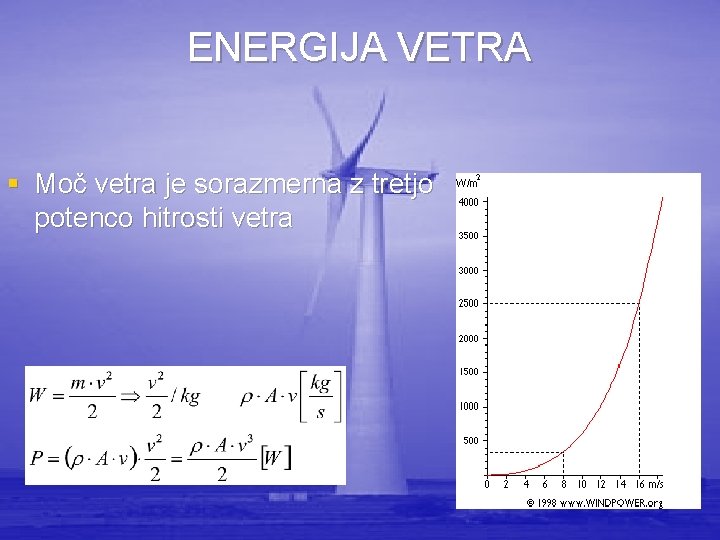 ENERGIJA VETRA § Moč vetra je sorazmerna z tretjo potenco hitrosti vetra 
