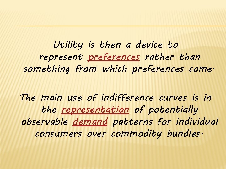 Utility is then a device to represent preferences rather than something from which preferences