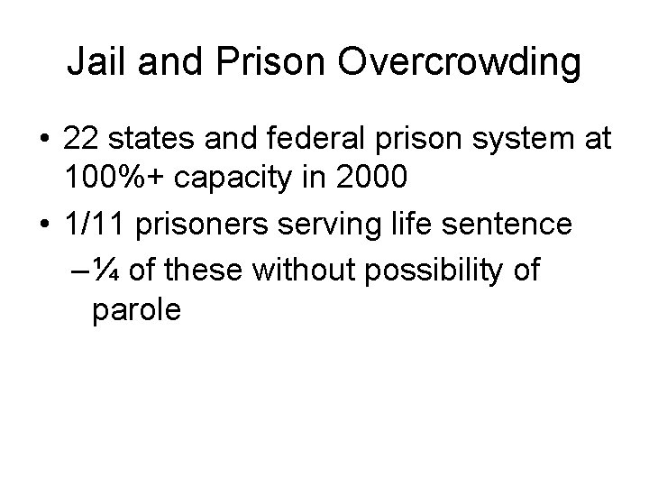 Jail and Prison Overcrowding • 22 states and federal prison system at 100%+ capacity