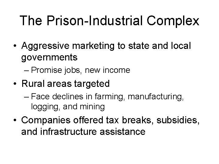The Prison-Industrial Complex • Aggressive marketing to state and local governments – Promise jobs,