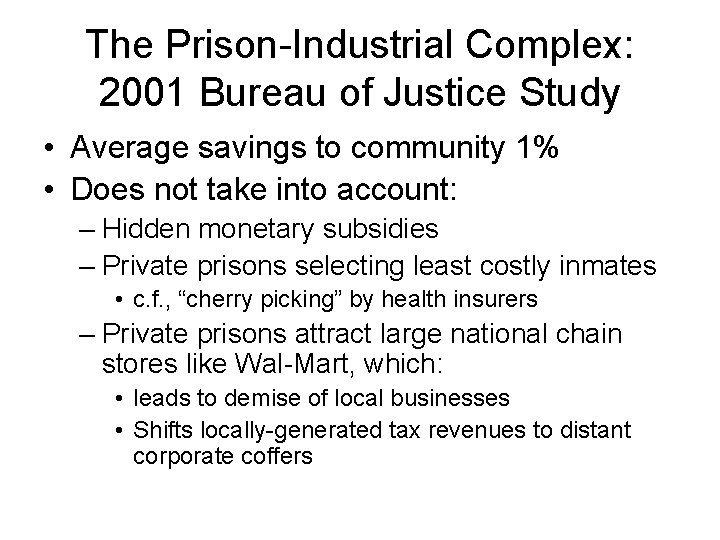 The Prison-Industrial Complex: 2001 Bureau of Justice Study • Average savings to community 1%