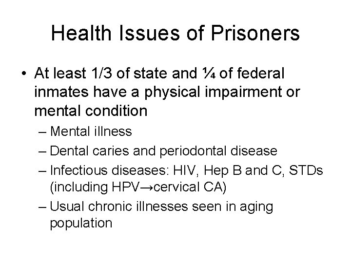 Health Issues of Prisoners • At least 1/3 of state and ¼ of federal