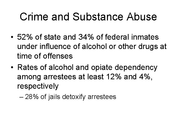 Crime and Substance Abuse • 52% of state and 34% of federal inmates under