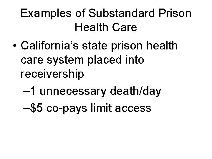 Examples of Substandard Prison Health Care • California’s state prison health care system placed