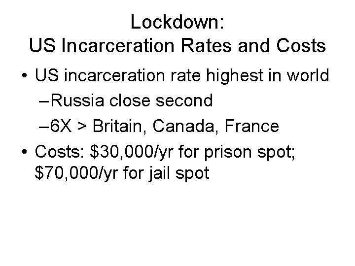 Lockdown: US Incarceration Rates and Costs • US incarceration rate highest in world –