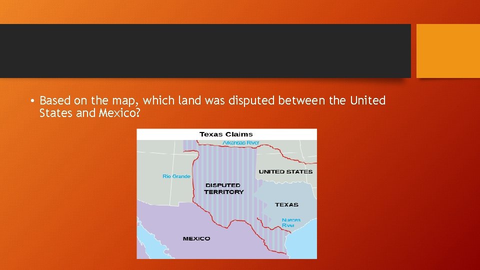  • Based on the map, which land was disputed between the United States
