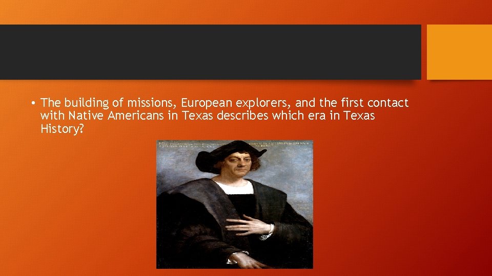  • The building of missions, European explorers, and the first contact with Native