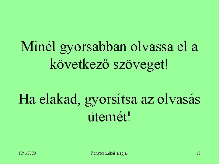 Minél gyorsabban olvassa el a következő szöveget! Ha elakad, gyorsítsa az olvasás ütemét! 12/1/2020