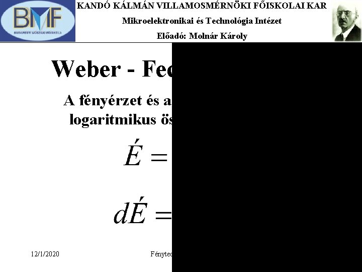 KANDÓ KÁLMÁN VILLAMOSMÉRNÖKI FŐISKOLAI KAR Mikroelektronikai és Technológia Intézet Előadó: Molnár Károly Weber -