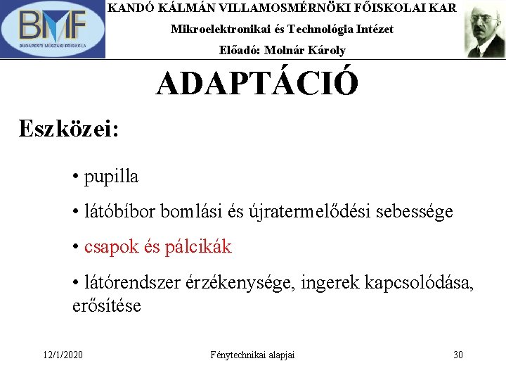 KANDÓ KÁLMÁN VILLAMOSMÉRNÖKI FŐISKOLAI KAR Mikroelektronikai és Technológia Intézet Előadó: Molnár Károly ADAPTÁCIÓ Eszközei: