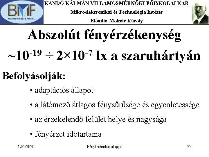 KANDÓ KÁLMÁN VILLAMOSMÉRNÖKI FŐISKOLAI KAR Mikroelektronikai és Technológia Intézet Előadó: Molnár Károly Abszolút fényérzékenység