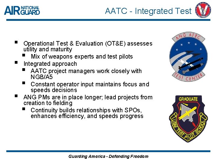 AATC - Integrated Test § § § Operational Test & Evaluation (OT&E) assesses utility