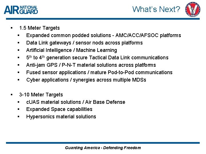 What’s Next? § 1. 5 Meter Targets § Expanded common podded solutions - AMC/ACC/AFSOC