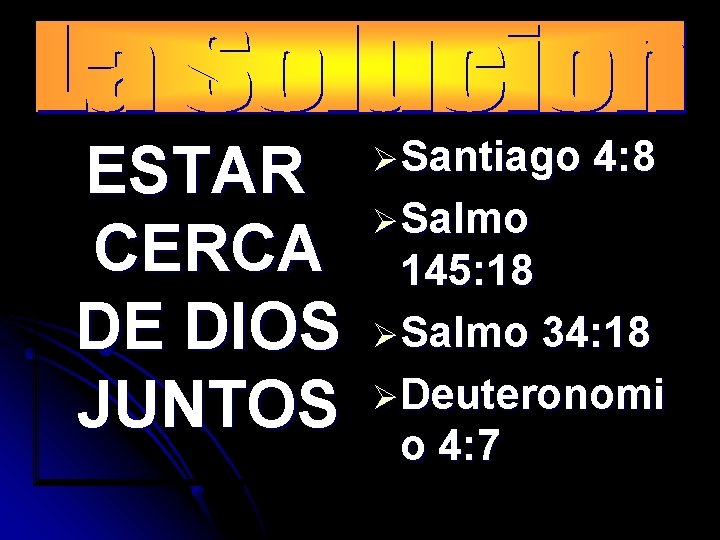 ESTAR CERCA DE DIOS JUNTOS Ø Santiago 4: 8 Ø Salmo 145: 18 Ø
