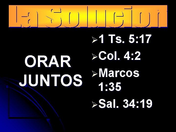 Ø 1 ORAR JUNTOS Ts. 5: 17 ØCol. 4: 2 ØMarcos 1: 35 ØSal.
