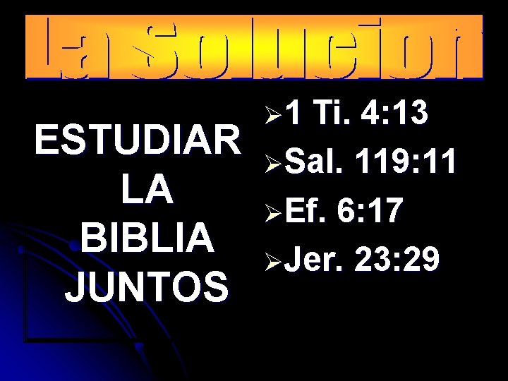 ESTUDIAR LA BIBLIA JUNTOS Ø 1 Ti. 4: 13 ØSal. 119: 11 ØEf. 6: