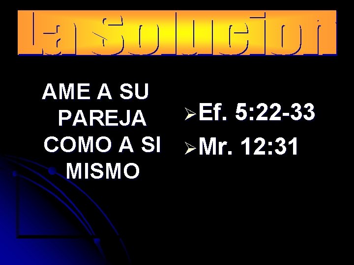 AME A SU ØEf. 5: 22 -33 PAREJA COMO A SI ØMr. 12: 31