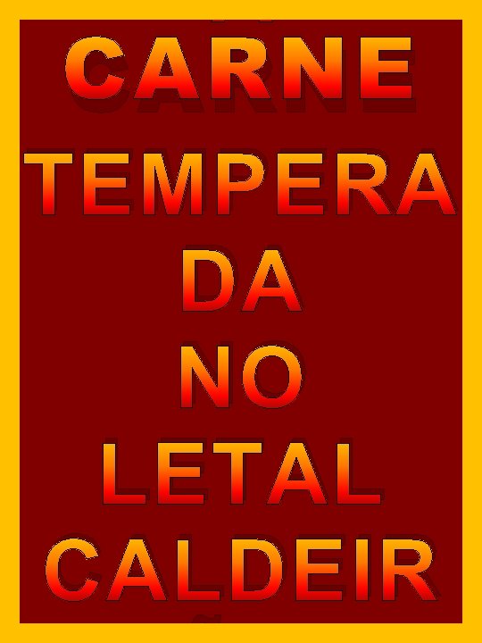 A CARNE TEMPERA DA NO LETAL CALDEIR 