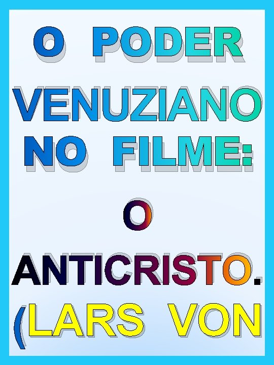 CONFERIR O PODER VENUZIANO NO FILME: O ANTICRISTO. LARS VON (LARS 