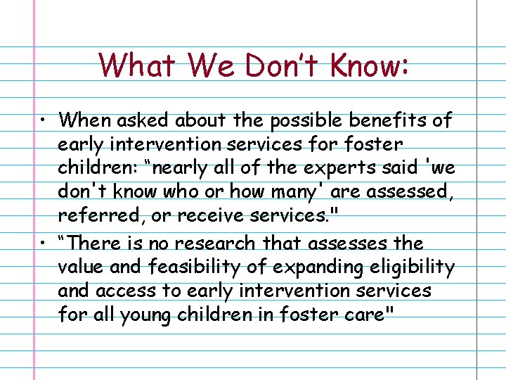 What We Don’t Know: • When asked about the possible benefits of early intervention