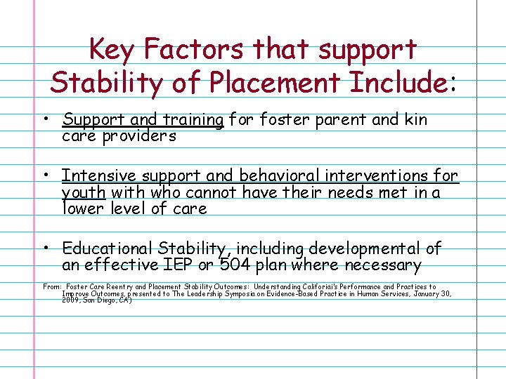 Key Factors that support Stability of Placement Include: • Support and training for foster