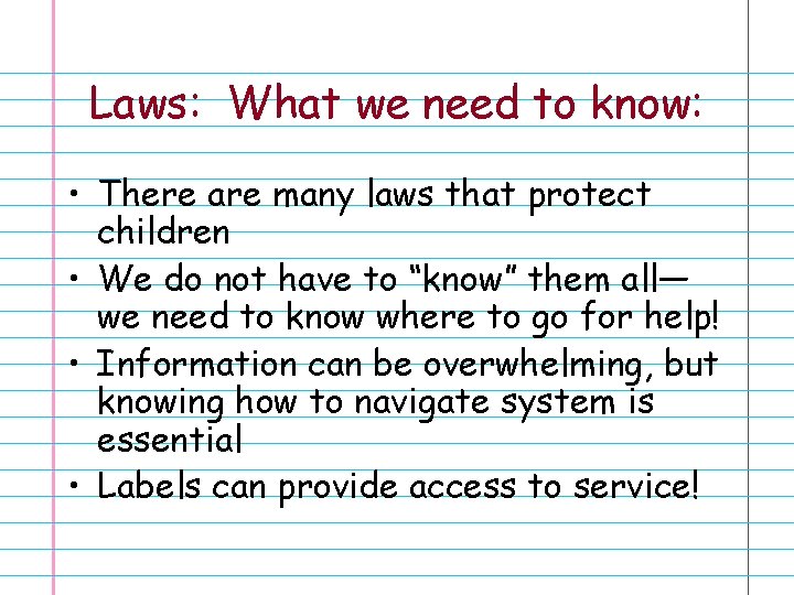 Laws: What we need to know: • There are many laws that protect children