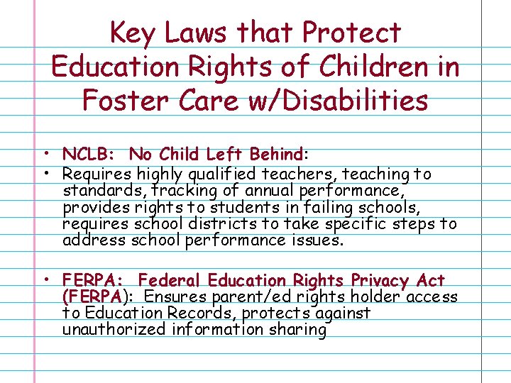 Key Laws that Protect Education Rights of Children in Foster Care w/Disabilities • NCLB: