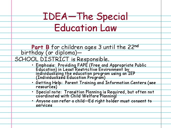 IDEA—The Special Education Law Part B for children ages 3 until the 22 nd