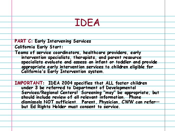 IDEA PART C: Early Intervening Services California Early Start: Teams of service coordinators, healthcare