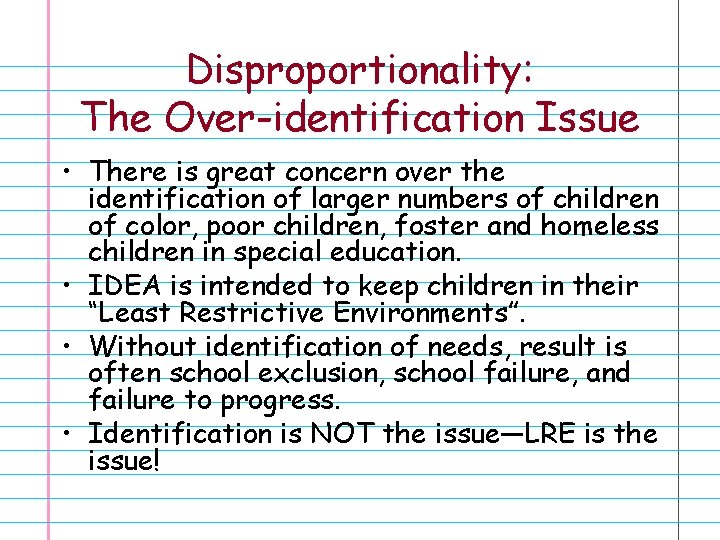 Disproportionality: The Over-identification Issue • There is great concern over the identification of larger