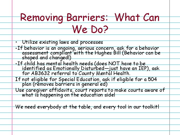 Removing Barriers: What Can We Do? • Utilize existing laws and processes -If behavior