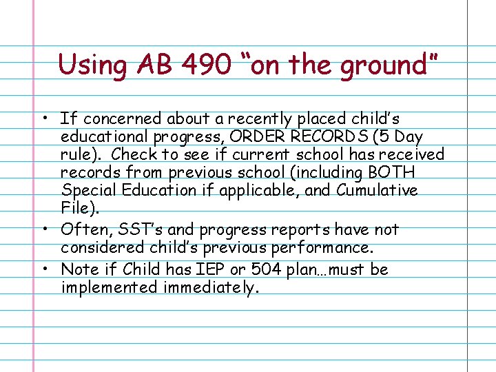 Using AB 490 “on the ground” • If concerned about a recently placed child’s