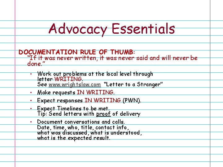 Advocacy Essentials DOCUMENTATION RULE OF THUMB: “If it was never written, it was never