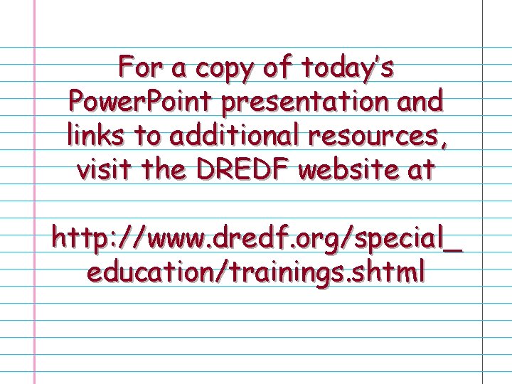 For a copy of today’s Power. Point presentation and links to additional resources, visit