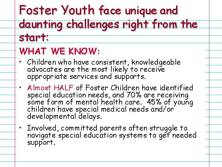 Foster Youth face unique and daunting challenges right from the start: WHAT WE KNOW: