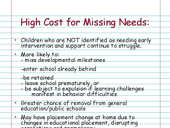 High Cost for Missing Needs: • Children who are NOT identified as needing early