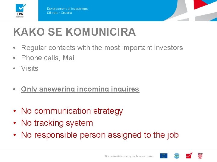 KAKO SE KOMUNICIRA • Regular contacts with the most important investors • Phone calls,
