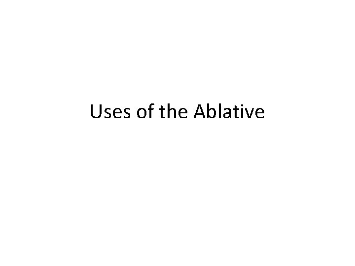 Uses of the Ablative 