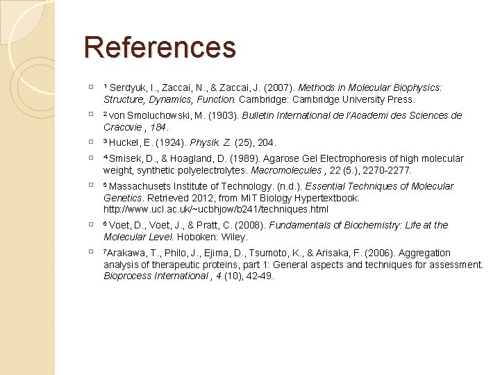 References � 1 Serdyuk, I. , Zaccai, N. , & Zaccai, J. (2007). Methods