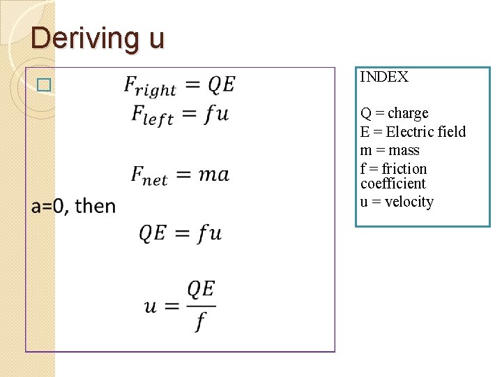 Deriving u � INDEX Q = charge E = Electric field m = mass