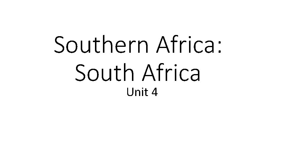 Southern Africa: South Africa Unit 4 