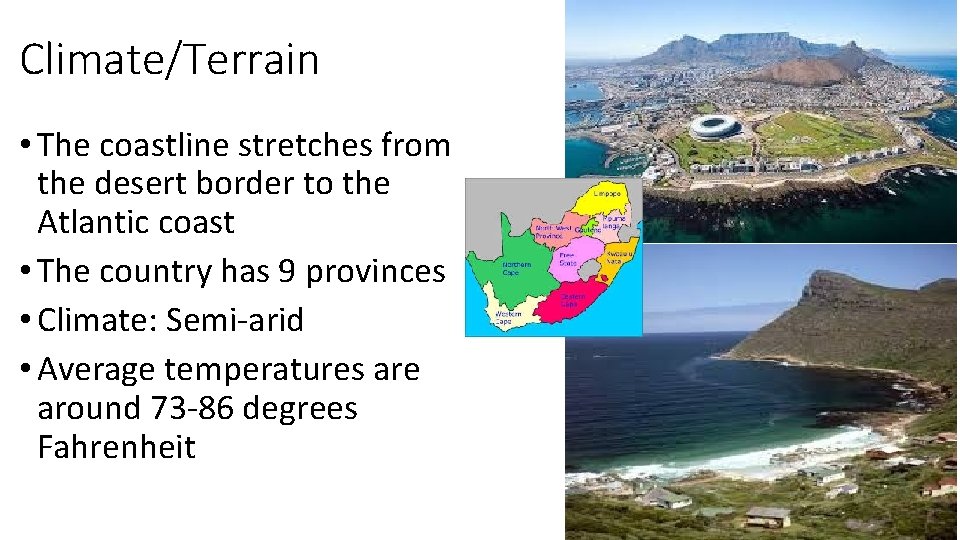 Climate/Terrain • The coastline stretches from the desert border to the Atlantic coast •