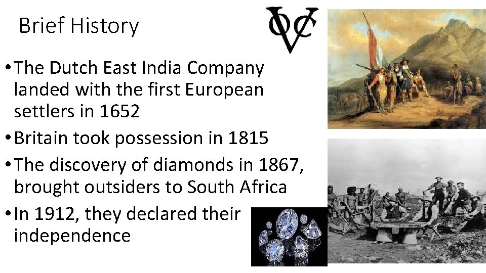 Brief History • The Dutch East India Company landed with the first European settlers